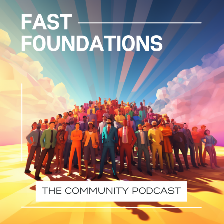 Fast Foundations The Community Podcast
